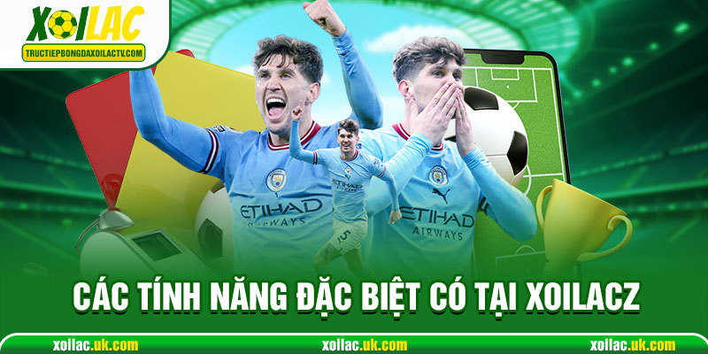 Các tính năng có tại Xoilacz