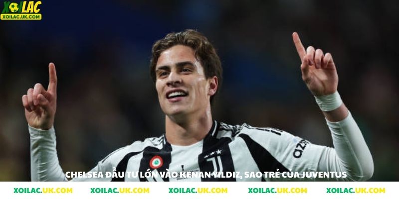 KENAN YILDIZ niềm hi vọng mới của Chelsea