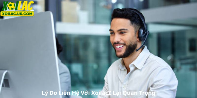 Những Lý Do Liên Hệ Với XoilacZ Lại Quan Trọng