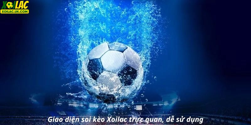 Giao diện soi kèo Xoilac trực quan, dễ sử dụng