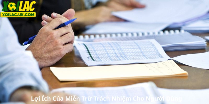 Lợi Ích Của Miễn Trừ Trách Nhiệm Cho Người Dùng
