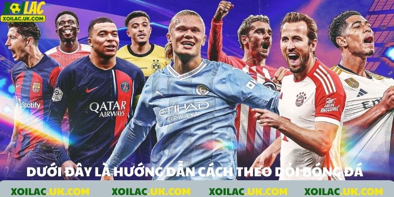 Dưới đây là hướng dẫn theo dỏi lịch thi đấu Xoilactv