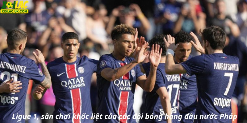 Ligue 1, sân chơi khốc liệt của các đội bóng hàng đầu nước Pháp